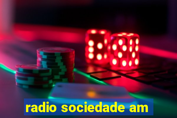 radio sociedade am